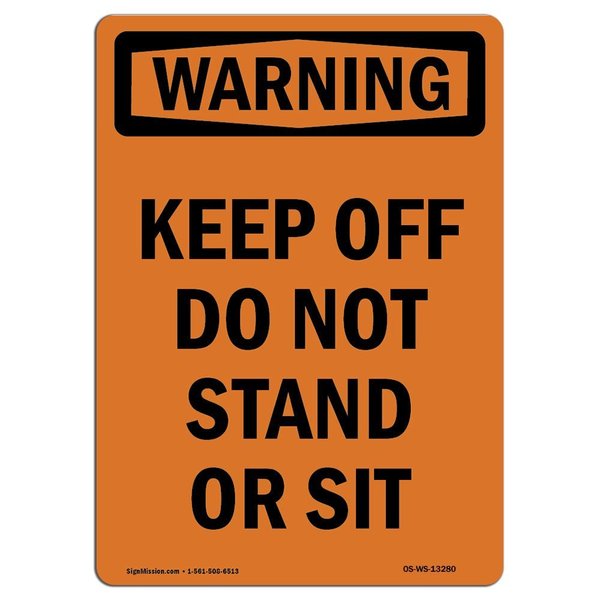 Signmission OSHA WARNING Sign, Keep Off Do Not Stand Or Sit, 18in X 12in Decal, 12" W, 18" L, Portrait OS-WS-D-1218-V-13280